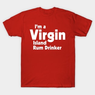 I'm a Virgin Island Rum Drinker ))(( Tourist Souvenir Design T-Shirt